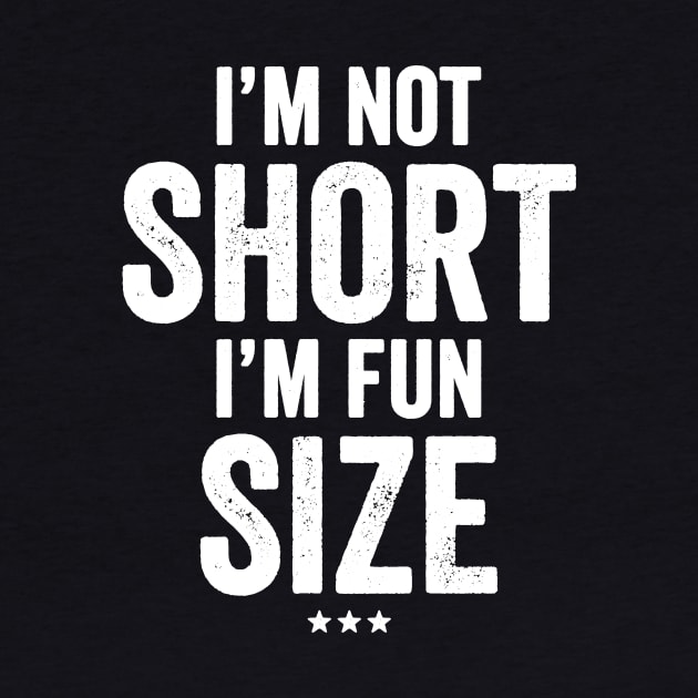 I'm not short I'm fun size by captainmood